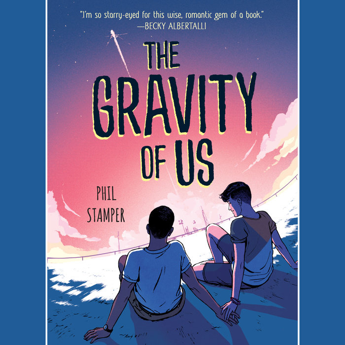 Front cover of "The Gravity of Us" by Phil Stamper.