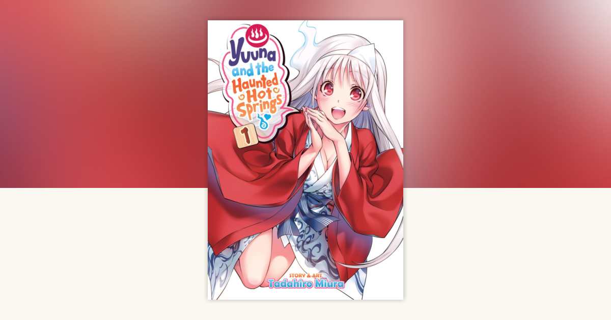 Yuuna And The Haunted Hot Springs Vol 1 By Tadahiro Miura