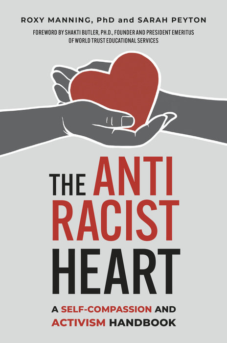 The Antiracist Heart by Roxy Manning and Sarah Peyton