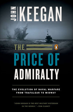 The Price of Admiralty by John Keegan