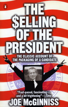 The Selling of the President by Joe McGinniss