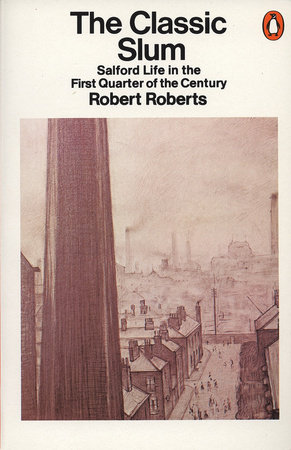 The Classic Slum by Robert Roberts