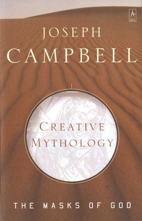 Creative Mythology by Joseph Campbell