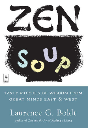 Zen Soup by Laurence G. Boldt