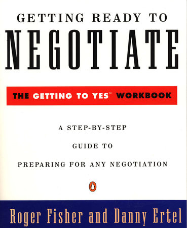 Getting Ready to Negotiate by Roger Fisher and Danny Ertel