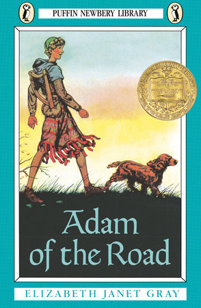 Adam of the Road (Puffin Modern Classics) by Elizabeth Janet Gray:  9780142406595 | PenguinRandomHouse.com: Books