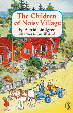 The Children of Noisy Village by Astrid Lindgren