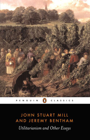 Utilitarianism and Other Essays by John Stuart Mill and Jeremy Bentham