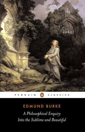 A Philosophical Enquiry into the Sublime and Beautiful by Edmund Burke