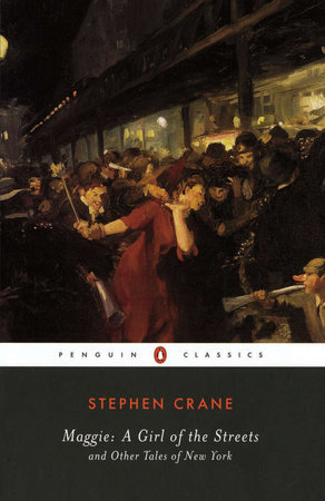 Maggie: a Girl of the Streets by Stephen Crane