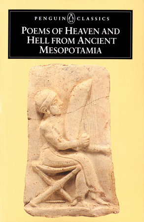 Poems of Heaven and Hell from Ancient Mesopotamia by Anonymous