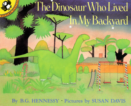The Dinosaur Who Lived in My Backyard by B.G. Hennessy and Susan Davis