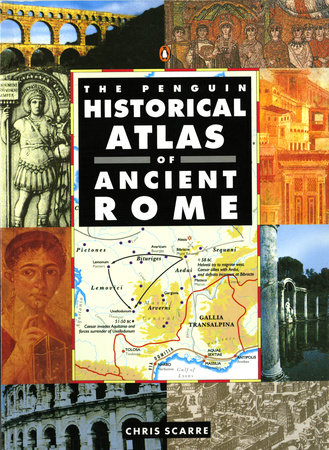 The Penguin Historical Atlas of Ancient Rome by Chris Scarre