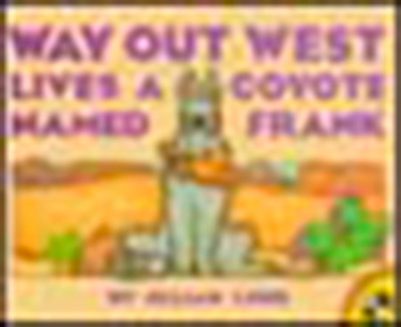 Way Out West Lives a Coyote Named Frank by Jillian Lund