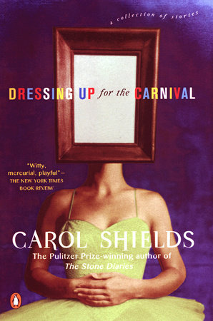 Dressing Up for the Carnival by Carol Shields