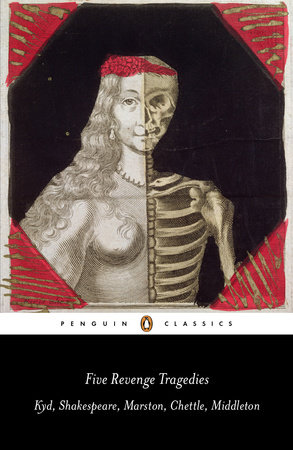 Five Revenge Tragedies by William Shakespeare, Thomas Middleton, John Marston, Thomas Kyd and Henry Chettle