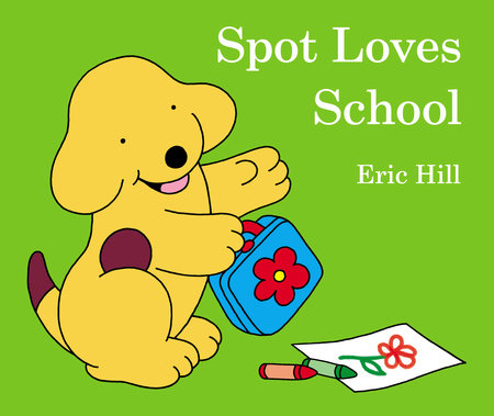 Spot Loves School by Eric Hill