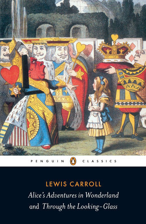 Alice's Adventures in Wonderland and Through the Looking Glass by Lewis Carroll