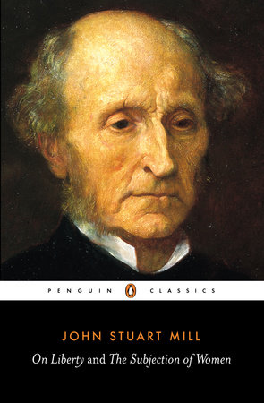On Liberty and the Subjection of Women by John Stuart Mill