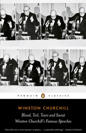 Blood, Toil, Tears and Sweat by Winston Churchill