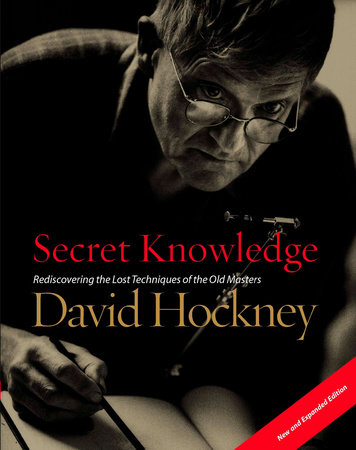 Secret Knowledge (New and Expanded Edition) by David Hockney