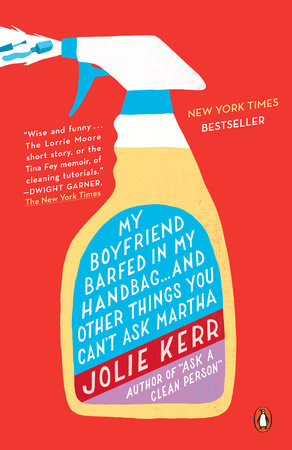 My Boyfriend Barfed in My Handbag . . . and Other Things You Can't Ask Martha by Jolie Kerr