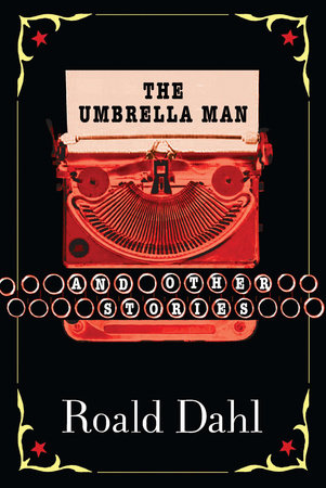 The Umbrella Man and Other Stories by Roald Dahl