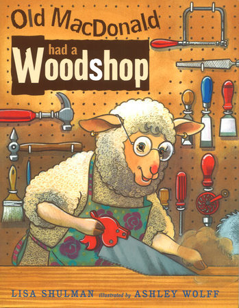Old MacDonald Had a Woodshop by Lisa Shulman