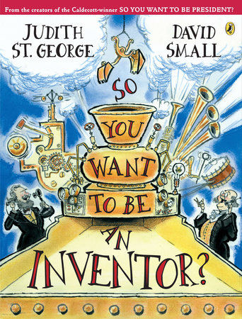 So You Want to Be an Inventor? by Judith St. George