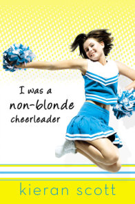 A Non Blonde Cheerleader In Love By Kieran Scott 9780142411865 Penguinrandomhouse Com Books