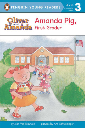 Amanda Pig, First Grader by Jean Van Leeuwen; Illustrated by Ann Schweninger