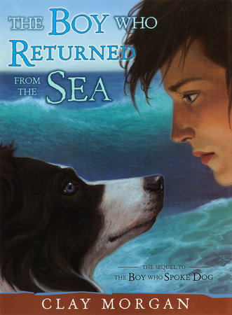 The Boy Who Returned from the Sea by Clay Morgan