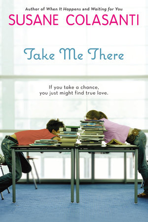 Take Me There by Susane Colasanti