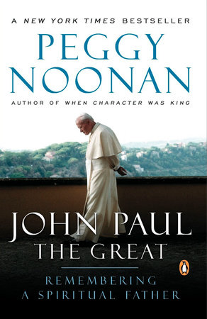 John Paul the Great by Peggy Noonan