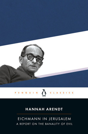 Eichmann in Jerusalem by Hannah Arendt