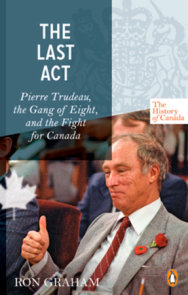 The History of Canada Series - The Last Act: Pierre Trudeau