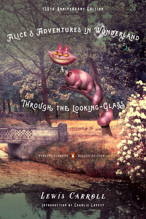 Alice's Adventures in Wonderland and Through the Looking-Glass by Lewis Carroll