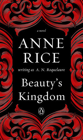 Beauty's Kingdom by Anne Rice writing as A. N. Roquelaure