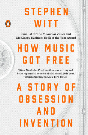 How Music Got Free by Stephen Witt
