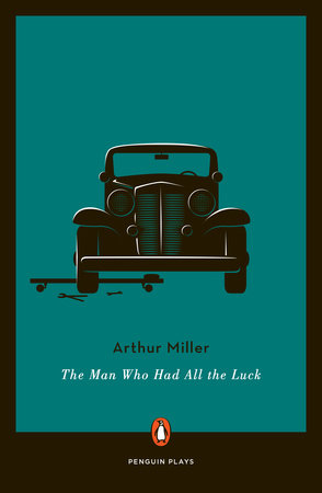 The Man Who Had All the Luck by Arthur Miller
