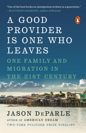 A Good Provider Is One Who Leaves by Jason DeParle