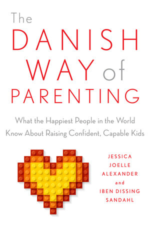 The Danish Way of Parenting by Jessica Joelle Alexander and Iben Sandahl