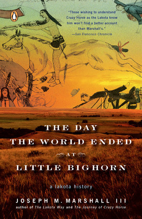 The Day the World Ended at Little Bighorn by Joseph M. Marshall III