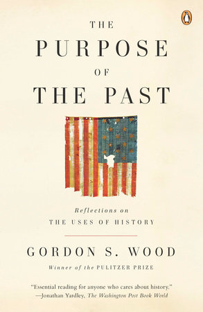 The Purpose of the Past by Gordon S. Wood