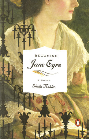Becoming Jane Eyre by Sheila Kohler