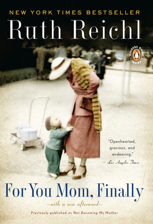 For You, Mom. Finally. by Ruth Reichl