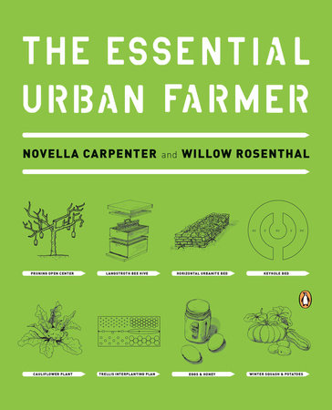 The Essential Urban Farmer by Novella Carpenter and Willow Rosenthal