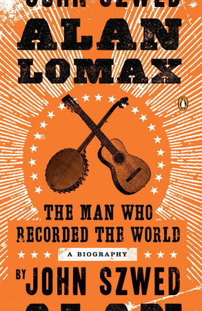 Alan Lomax by John Szwed