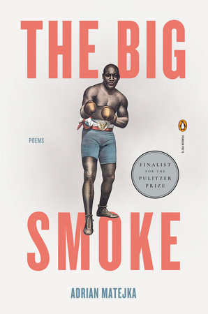 The Big Smoke by Adrian Matejka