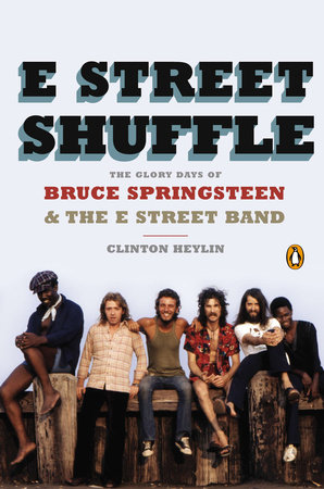 E Street Shuffle by Clinton Heylin